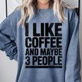 I Like Coffee & May Be 3 People Coffee Lover Introvert Comfort Colors Sweatshirt Blue Jean I Like Coffee & May Be 3 People Coffee Lover Introvert Comfort Colors Sweatshirt Blue Jean