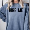 College Graduation Hire Me Comfort Colors Sweatshirt Blue Jean