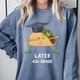 Dabbing Taco 6th Grade Graduation Shirt Sixth Grade Later Comfort Colors Sweatshirt Blue Jean