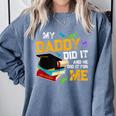 My Daddy Did It And He Did It For Me Graduate Graduation Comfort Colors Sweatshirt Blue Jean