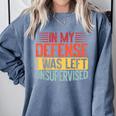 In My Defense i Was Left Unsupervised Introvert Comfort Colors Sweatshirt Blue Jean In My Defense i Was Left Unsupervised Introvert Comfort Colors Sweatshirt Blue Jean