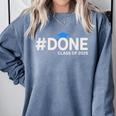 Done Class Of 2025 Graduation So Done Senior 2025 Grad Comfort Colors Sweatshirt Blue Jean