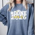 Done Class Of 2026 Graduation 2026 Senior Graduate School Comfort Colors Sweatshirt Blue Jean