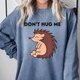Don't Hug Me Porcupine Or Hedgehog Introvert Comfort Colors Sweatshirt Blue Jean