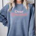 Over Educated EdD Doctor Of Education Graduation Comfort Colors Sweatshirt Blue Jean