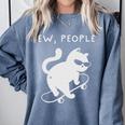 Ew People Cat Skateboard Introvert Sarcastic Humor Comfort Colors Sweatshirt Blue Jean