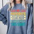 My Favorite Teacher Gave Me This School Graduation Student Comfort Colors Sweatshirt Blue Jean