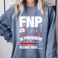 FNP In Progress Graduation Family Nurse Practitioner Comfort Colors Sweatshirt Blue Jean