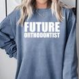 Future Orthodontist Student Graduation Graduate Comfort Colors Sweatshirt Blue Jean