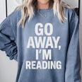 Go Away I'm Reading Book Lover Bookworm Introvert Sarcastic Comfort Colors Sweatshirt Blue Jean Go Away I'm Reading Book Lover Bookworm Introvert Sarcastic Comfort Colors Sweatshirt Blue Jean