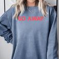 Go Away Introversion Sarcasm Introvert Comfort Colors Sweatshirt Blue Jean Go Away Introversion Sarcasm Introvert Comfort Colors Sweatshirt Blue Jean