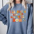 I Graduated Can I Go Back To Bed Now Graduation Groovy Comfort Colors Sweatshirt Blue Jean