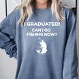 I Graduated Can I Go Fishing Graduation T-Shirt Comfort Colors Sweatshirt Blue Jean