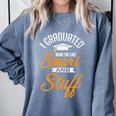 I Graduated Now I'm Smart Graduation Graduation Comfort Colors Sweatshirt Blue Jean