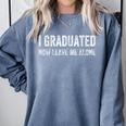 I GRADUATED NOW LEAVE ME ALONE Lazy Teenager Graduation Comfort Colors Sweatshirt Blue Jean