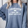 I Graduated Now I Am Smart And Stuff Graduation Graduate Comfort Colors Sweatshirt Blue Jean