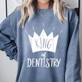 Graduation King Of Dentistry Dentist Or Hygienist Comfort Colors Sweatshirt Blue Jean