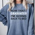 Graduation Shirt Now That I Graduated I'm Going Back To Bed Comfort Colors Sweatshirt Blue Jean