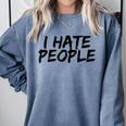 I Hate People Graffiti Introverts Meme Loner Comfort Colors Sweatshirt Blue Jean I Hate People Graffiti Introverts Meme Loner Comfort Colors Sweatshirt Blue Jean