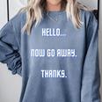 Hello Now Go Away Thanks Joke Introvert Attire Comfort Colors Sweatshirt Blue Jean