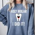 Holy Molar I Did It Dental Hygienist Graduation Comfort Colors Sweatshirt Blue Jean