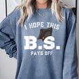 I Hope This BS Pays Off Graduation Bachelors Degree Comfort Colors Sweatshirt Blue Jean