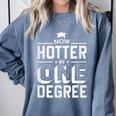 Now Hotter By One Degree Graduation Grade Student Comfort Colors Sweatshirt Blue Jean