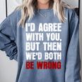 Humor Sarcastic Introvert Quote I'd Agree With You Comfort Colors Sweatshirt Blue Jean Humor Sarcastic Introvert Quote I'd Agree With You Comfort Colors Sweatshirt Blue Jean