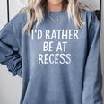 I'd Rather Be At Recess Shirt Funny Sarcastic Graduation Tee Comfort Colors Sweatshirt Blue Jean
