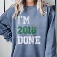 I'm 2018 Done Senior Graduation T-Shirt Class 2018 Comfort Colors Sweatshirt Blue Jean