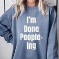 I'm Done People-Ing Introvert Humor Sarcastic Gamer Jokes Comfort Colors Sweatshirt Blue Jean