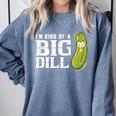 I'm Kind Of a Big Dill Graduation Shirt Comfort Colors Sweatshirt Blue Jean