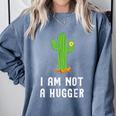 I'm Not A Hugger Cactus Not a Hugger Introvert Cute Comfort Colors Sweatshirt Blue Jean I'm Not A Hugger Cactus Not a Hugger Introvert Cute Comfort Colors Sweatshirt Blue Jean