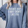 I'm Not Shy I Just Don't Like You Sarcasm Introvert Comfort Colors Sweatshirt Blue Jean
