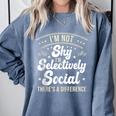 I'm Not Shy Selectively Social Introverted Anti Social Comfort Colors Sweatshirt Blue Jean