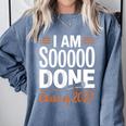 I'm Sooo Done Class Of 2027 Senior Graduation Grad Party Comfort Colors Sweatshirt Blue Jean