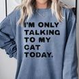 I'm Only Talking To My Cat Today Introvert Chalk Comfort Colors Sweatshirt Blue Jean