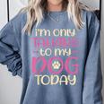 I'm Only Talking To My Dog Today Dog Owner Introvert Comfort Colors Sweatshirt Blue Jean I'm Only Talking To My Dog Today Dog Owner Introvert Comfort Colors Sweatshirt Blue Jean