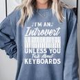 Im An Introvert Unless You Talk About Keyboards Player Comfort Colors Sweatshirt Blue Jean Im An Introvert Unless You Talk About Keyboards Player Comfort Colors Sweatshirt Blue Jean