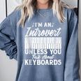 Im An Introvert Unless You Talk About Keyboards Player Comfort Colors Sweatshirt Blue Jean Im An Introvert Unless You Talk About Keyboards Player Comfort Colors Sweatshirt Blue Jean