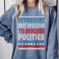 Introvert But Willing To Discuss Politics USA Elections 2024 Comfort Colors Sweatshirt Blue Jean