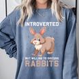 Introverted Rabbits Bunny Lover Rabbit Introvert Comfort Colors Sweatshirt Blue Jean