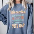 Introverted But Willing To Discuss 90s Rap Comfort Colors Sweatshirt Blue Jean Introverted But Willing To Discuss 90s Rap Comfort Colors Sweatshirt Blue Jean