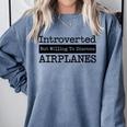 Introverted But Willing To Discuss Airplanes Aviation Comfort Colors Sweatshirt Blue Jean Introverted But Willing To Discuss Airplanes Aviation Comfort Colors Sweatshirt Blue Jean