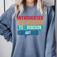Introverted But Willing To Discuss Art Comfort Colors Sweatshirt Blue Jean Introverted But Willing To Discuss Art Comfort Colors Sweatshirt Blue Jean