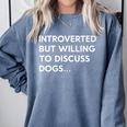 Introverted But Willing To Discuss Dogs Premium Comfort Colors Sweatshirt Blue Jean Introverted But Willing To Discuss Dogs Premium Comfort Colors Sweatshirt Blue Jean