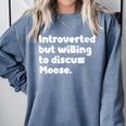 Introverted But Willing To Discuss Moose Introvert Comfort Colors Sweatshirt Blue Jean Introverted But Willing To Discuss Moose Introvert Comfort Colors Sweatshirt Blue Jean