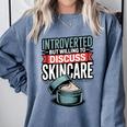 Introverted But Willing Discuss Skincare Comfort Colors Sweatshirt Blue Jean