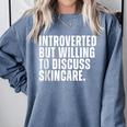 Introverted But Willing To Discuss Skincare Introvert Comfort Colors Sweatshirt Blue Jean Introverted But Willing To Discuss Skincare Introvert Comfort Colors Sweatshirt Blue Jean