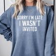 Introverts Anxiety Sorry I'm Late I Wasn't Invited Apologies Comfort Colors Sweatshirt Blue Jean